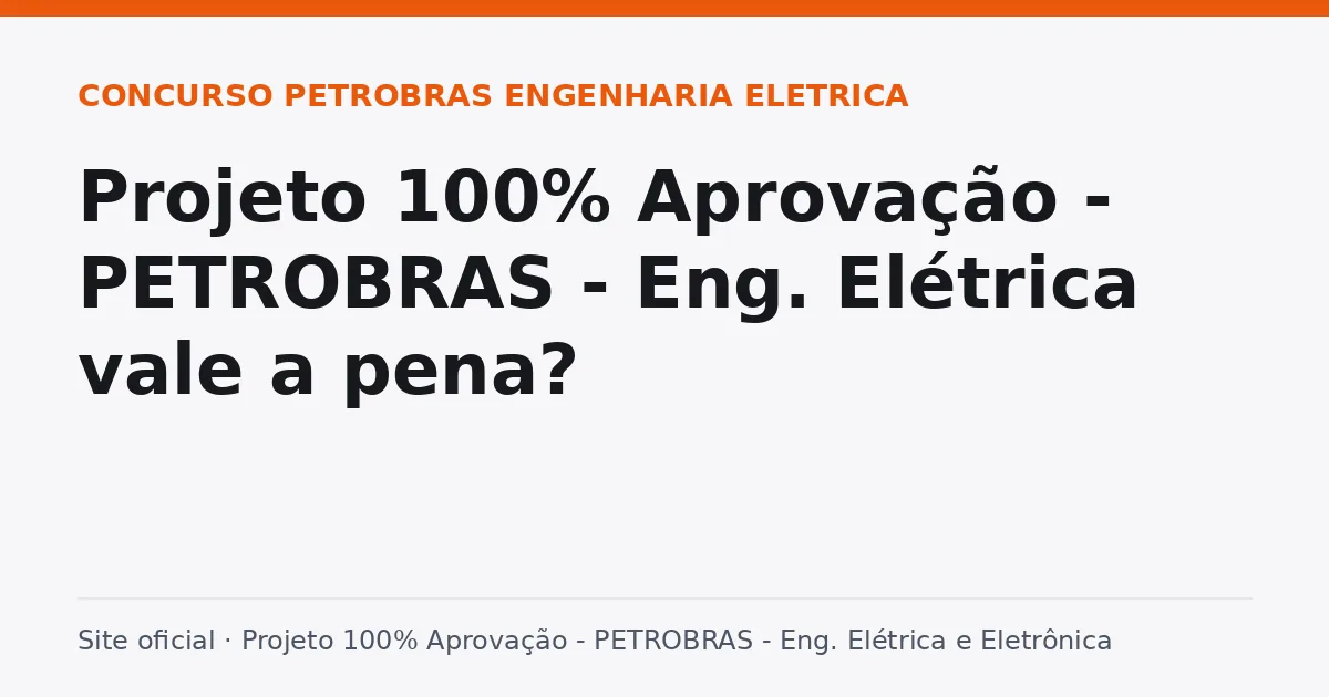 Projeto 100% Aprovação - PETROBRAS - Eng. Elétrica e Eletrônica vale a pena